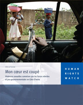 Couverture d'un récent rapport de Human Rights Watch, « Mon coeur est coupé  » sur le grave problème de la violence sexuelle en Côte d'Ivoire  © HRW