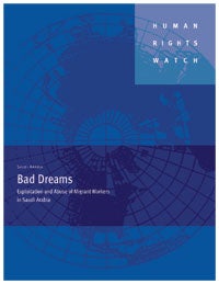 Bad Dreams: Exploitation and Abuse of Migrant Workers in Saudi Arabia