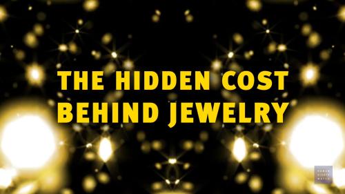 The Hidden Cost of Jewelry