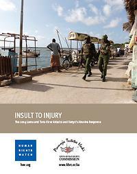 Report Cover - Insult to Injury: The 2014 Lamu and Tana River Attacks and Kenya’s Abusive Response