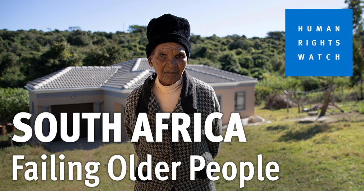 This Government is Failing Me Too”: South Africa Compounds Legacy of  Apartheid for Older People | HRW